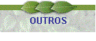 OUTROS